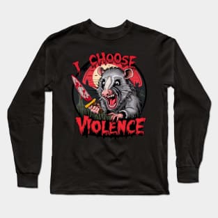 I Choose Violence, Opossum Long Sleeve T-Shirt